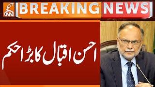 Ahsan Iqbal Big Order | Breaking News | GNN