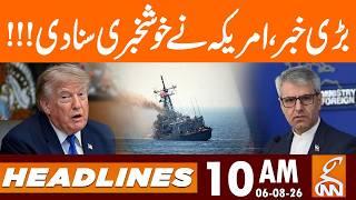 America Give Good News | Negotiation Done? | News Headlines | 10 AM | 06 AUG 2026 | GNN