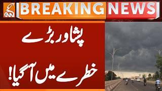Peshawar in Danger, Heavy Rain Prediction | Breaking News | GNN