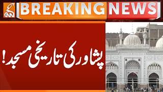 Peshawar Historic Mosque | Breaking News | GNN