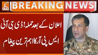 Attack after announcement! | DG ISPR's most important message | Breaking News | GNN