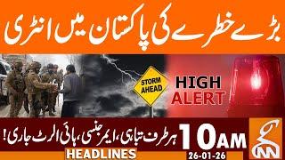 MAJOR THREAT ENTERS PAKISTAN! Emergency Declared | News Headlines | 10 AM | 26 Jan 26 | GNN