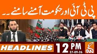 PTI Islamabad Long March | PTI & Govt Face to Face | News Headlines | 12 PM | 27 Sep 2026 | GNN