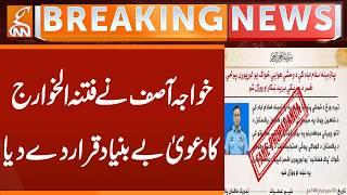 Khawaja Asif declares the claim of Fitna al-Khawarij as baseless | Breaking News | GNN