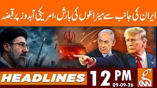 Missiles Attack from Iran | News Headlines | 12 PM | 09 Sept, 2026 | GNN