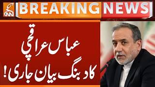 Important Statement of Abbas Aragchi | Breaking News | GNN