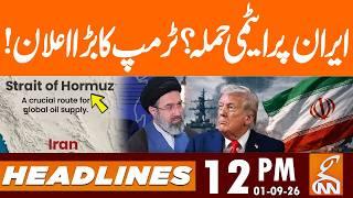 Nuclear Attack on Iran? Trump's big Announcement! | News Headlines | 12 PM | 01 Sep, 2026 | GNN