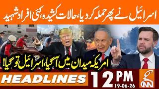 Israel Attack Again - America in Action | Israel Finish | News Headlines | 12 PM | 19 June 26 | GNN